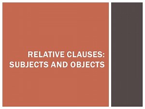 Relative Clauses: Subject and Object