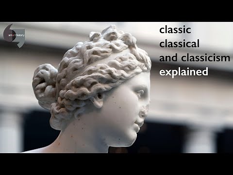Classic, classical, and classicism explained