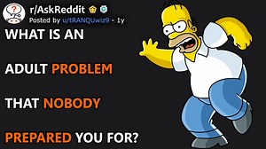 What's An Adult Problem That Nobody Prepared You For? (r/AskReddit) | Storytime Reddit