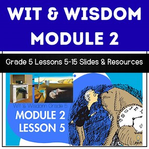 Wit & Wisdom Grade 5 Module 2 Lessons 5-15: EDITABLE Lesson Slides & Resources