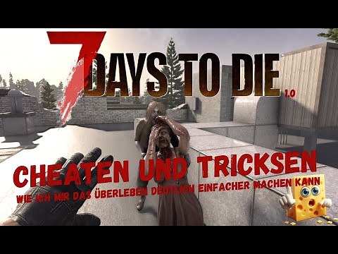 7 Days to Die 2.0 Cheats | Cheaten für Anfänger | 10 Tipps & Tricks