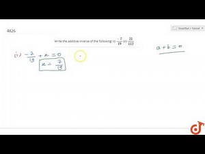 Write the additive inverse of the following: (i) `(-7) /(19)` (ii) `(21)/(112)`...