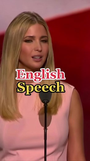 Ivanka Trump: Inspiring English Speeches in America