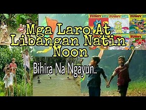 MGA LIBANGAN AT LARO NOON.. BIHIRA NA NGAYUN