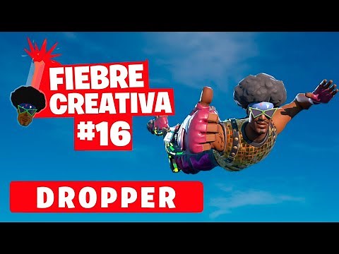 DROPPER - Fortnite Fiebre Creativa - Episodio 16