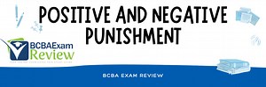 What is Positive and Negative Punishment? | Punishment in ABA