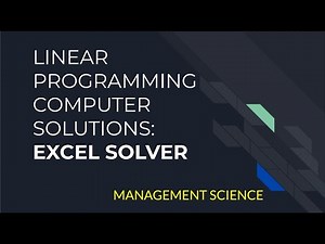 MS: Linear Programming Excel Solutions Part 1: Intro and problem-solving with Excel Solver