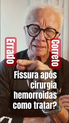 Dr. Paulo Branco explains incorrectly; the correct treatment for fissures can lead to complicatio...