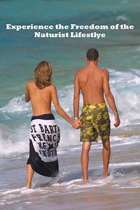 Experience the Freedom of the Naturist Lifestyle - Movie