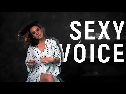 SEXY VOICE. Secrets of Deep Erotic Voice. How to be hot?