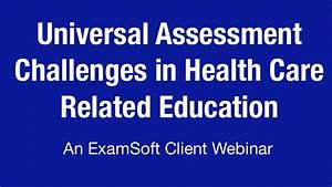 Universal Assessment Challenges In Health Care Related Education