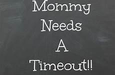 needs mommy timeout wants coffee