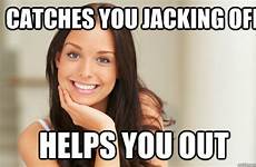 off jacking catches helps girl caption quickmeme meme good memes gifs own add
