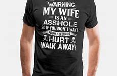 asshole wife premium shirt shirts men