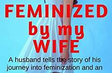 husband feminized feminization lady flr sissy feminize femininity feminism fem literature loving