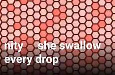 drop every she swallow