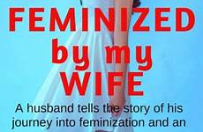 husband feminized feminization flr sissy feminize fem feminism femininity folgen suivre segui