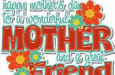 day mothers friends friend happy quotes mother cards gif friendship graphics gifs wishes wonderful moms great good quotesgram greetings visit