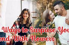 surprise girlfriend ways flowers 23rd comment posted may