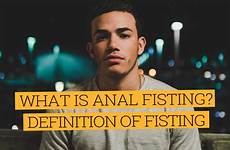 fisting definition anal fistfy means categories date posted