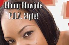 blowjob ebony style pov stars unlimited