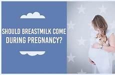 milk breast pregnancy come during should