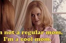 mom cool gif mean girls regina mums obsessed moms im if mother look quotes other perfect christmas family things giphy