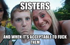 fuck sisters sister quickmeme caption memes meme gifs acceptable them when own add