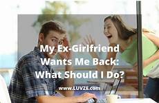 ex girlfriend wants back do should so