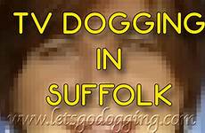 dogging suffolk tv ipswich try something tonight go let doggers letsgodogging