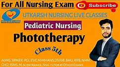 Phototherapy I Nursing Officer & Staff Nurse Online Classes l Ajay sir I Utkarsh Nursing Live classe