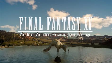 Newest video features world of final fantasy gameplay footage, including the battle system and imprisming enemies. Final Fantasy XV - World of Wonder | official uncovered ...