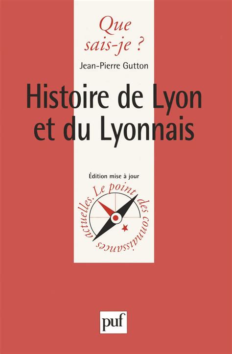 Histoire de Lyon et du Lyonnais - Jean-Pierre Gutton ...