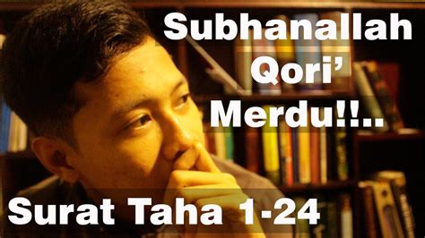 Surah ta ha (ta ha) ayat 55. Subhanallah Qoiri' merdu!! Surat Taha ayat 1-24 - YouTube