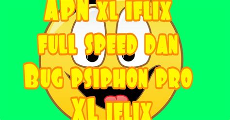 Enter & enjoy it now! √ APN xl iflix full speed dan Bug psiphon pro XL iflix ...