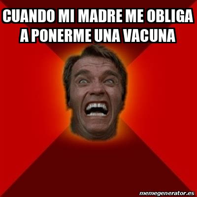 Calendario general para vacuna anticovid en méxico. Meme Arnold - cuando mi madre me obliga a ponerme una ...