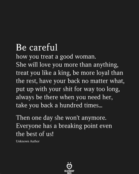 Be careful how you treat living being. Be Careful How You Treat A Good Woman | Loyalty quotes ...