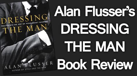 See more of dressing the man on facebook. Dressing the Man Video Book Review | Alan Flusser's Guide ...