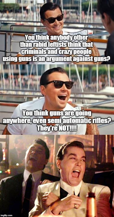 The best meme creator online! not listening to the nra whine anymore - Imgflip