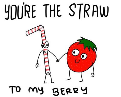 Explore strawberries quotes by authors including rob gronkowski, joel fuhrman, and hope jahren at brainyquote. You're The Straw | Cute puns, Birthday quotes funny, Cute drawings