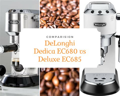 Is there a better alternative? DeLonghi Dedica EC680 vs Deluxe EC685 - Coffee Worshiper