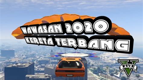 Meski begitu media malaysia sejak awal tahun menyebut pengembangannya sebagai. WAWASAN 2020 KERETA TERBANG KE UDARA | GTA 5 ONLINE ...