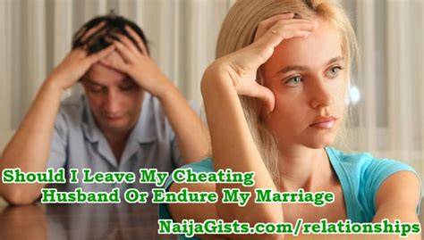Should i leave my husband for my lover. Should I Leave My Husband For Cheating Or Endure My Marriage?