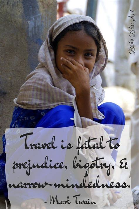 We did not find results for: Mark Twain Quote: Travel is fatal to prejudice, bigotry, and narrow mindedness. | Travel Quote ...
