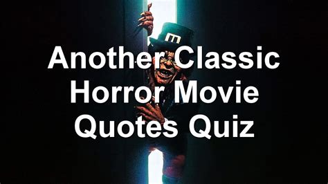 A boy's best friend is his mother. hi, i'm chucky, wanna play? when there's no more room in hell, the dead will walk the earth. Another Classic Horror Movie Quotes Quiz - YouTube