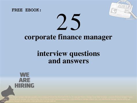 Manager interview questions and answers essential guide feel confident and prepared by anticipating manager interview questions based on the knowledge and core competencies (skills and abilities) commonly required for success in a management job. Top 25 corporate finance manager interview questions and ...