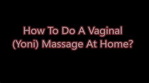 Watch advanced yoni (vagina) massage online on youporn.com. How To Do A Vaginal Yoni Massage At Home - YouTube