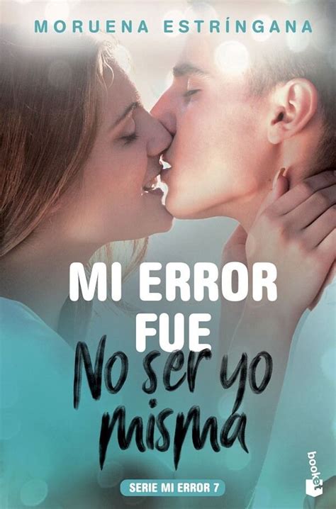 Facilita el acceso a gran cantidad de libros para leer online. Descargar el libro Mi error fue no ser yo misma (Serie Mi Error 7) (PDF -… | Libros romanticos ...