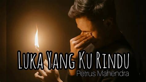 Download lagu luka seribu rindu lirik mp3 dapat kamu download secara gratis di metrolagu. Luka Yang Ku Rindu ~ Petrus Mahendra (Lirik Video) by ...