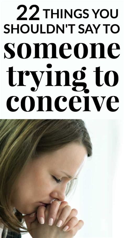 Helping someone else go through their struggles gives you more chance of living in a world where everyone cares about everyone. 22 THINGS YOU SHOULDN'T SAY TO SOMEONE TRYING TO CONCEIVE ...